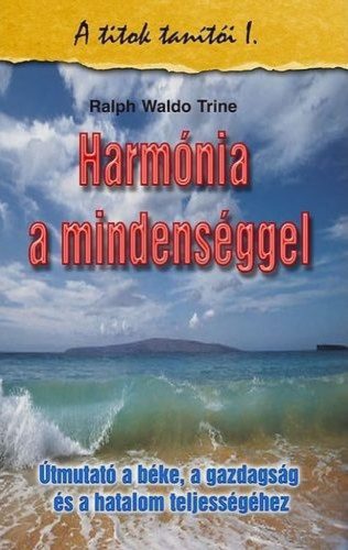 Harmónia a mindenséggel - A titkok tanítói I.