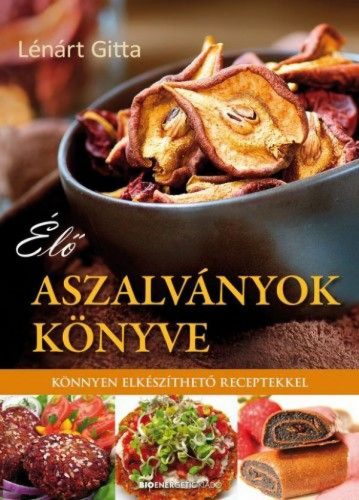 Élő aszalványok könyve - Könnyen elkészíthető receptekkel