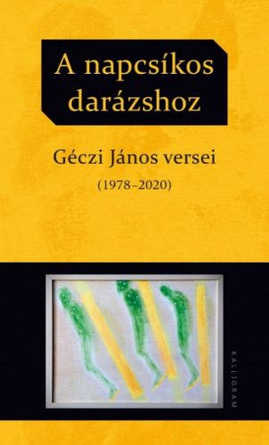 A napcsíkos darázshoz - Géczi János versei (1978-2020)