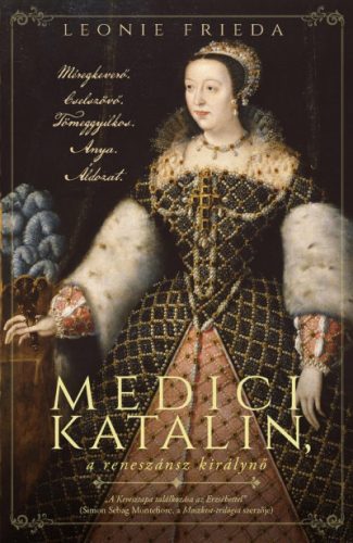 Medici Katalin, a reneszánsz királynő