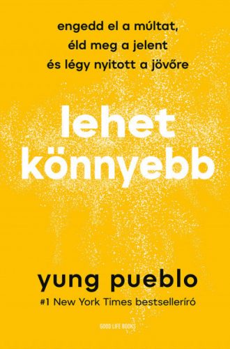 Lehet könnyebb - Engedd el a múltat, éld meg a jelent és légy nyitott a jövőre