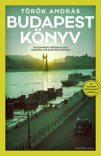 Budapest Könyv - Igazmondó városkalauz modern lokálpatriótáknak