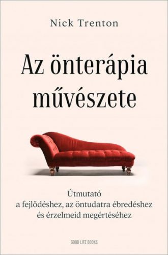 Az önterápia művészete - Útmutató a fejlődéshez, az öntudatra ébredéshez és érzelmeid megértéséhez