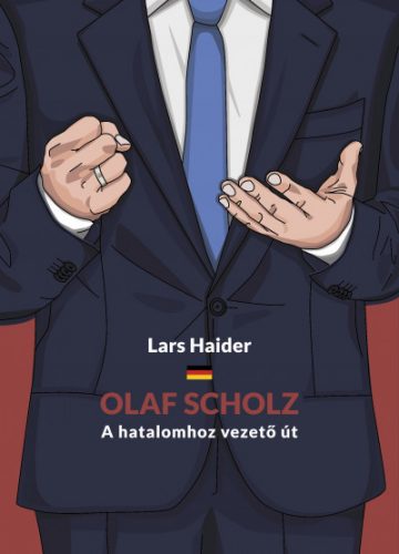 Olaf Scholz - A hatalomhoz vezető út