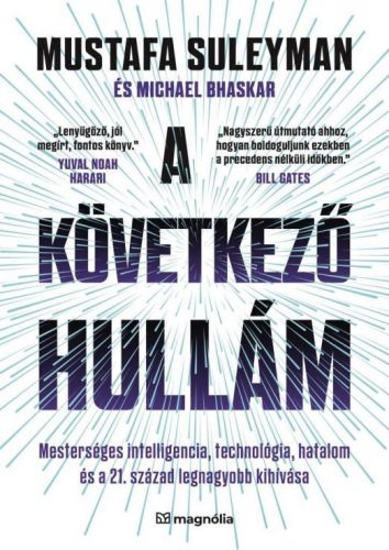 A következő hullám: Mesterséges intelligencia, technológia, hatalom és a 21. század legnagyobb kihívása