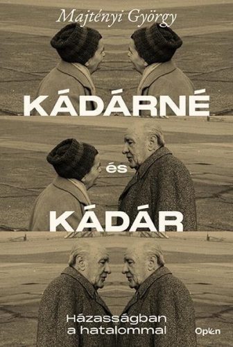 Kádárné és Kádár - Házasságban a hatalommal