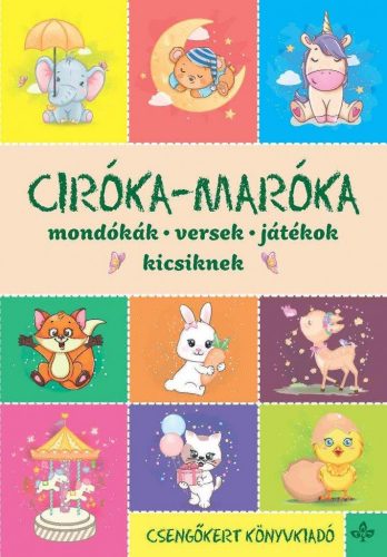 Ciróka-maróka – Mondókák, versek, játékok kicsiknek