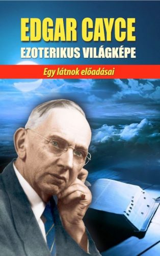 Edgar Cayce ezoterikus világképe