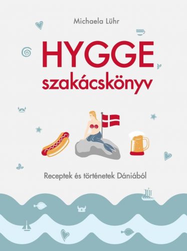 Hygge szakácskönyv – Receptek és történetek Dániából